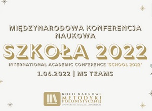 Międzynarodowa Konferencja Naukowa „Szkoła 2022”