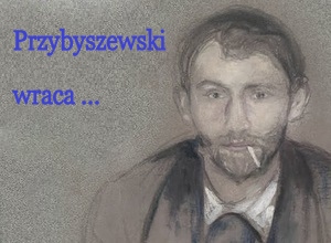 Przybyszewski wraca ...
