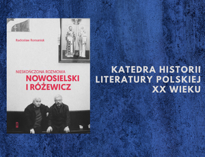 <i>Nowosielski i Różewicz – przyjaźń i niezgoda</i>. Spotkanie z dr. Radosławem Romaniukiem