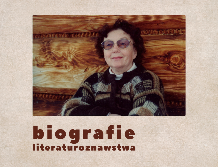 <i>biografie literaturoznawstwa - ogniwo czwarte:</i> Profesor Maria Podraza-Kwiatkowska