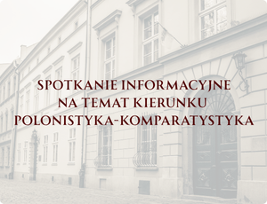 Kierunek Polonistyka-komparatystyka. Spotkanie informacyjne