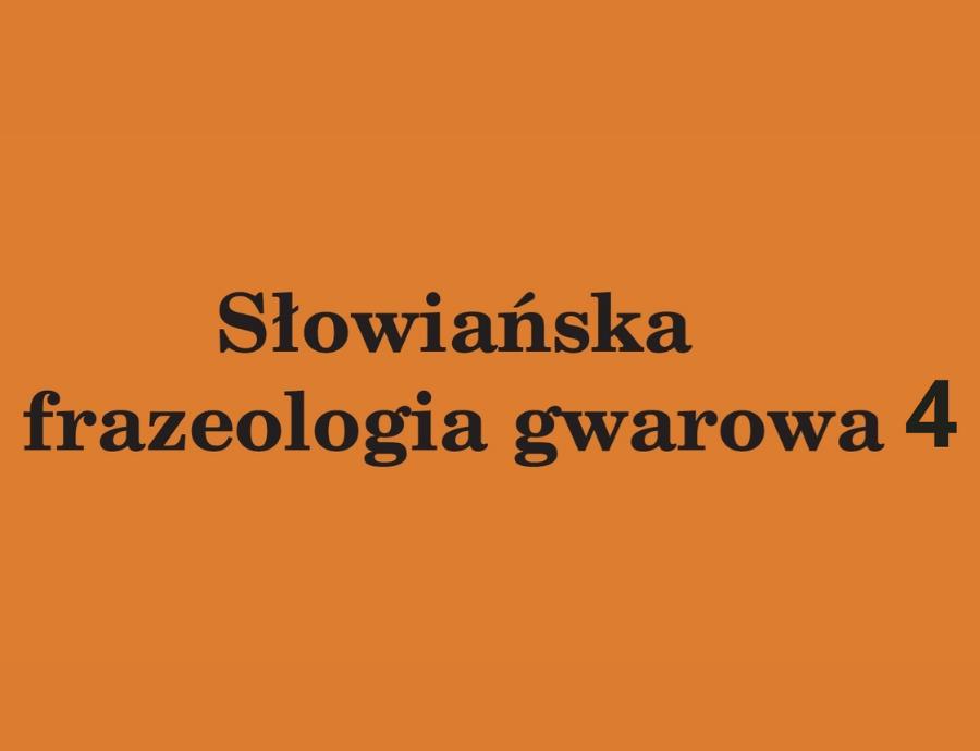 Słowiańska frazeologia gwarowa IV