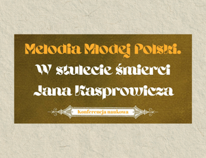 Melodia Młodej Polski. W stulecie śmierci Jana Kasprowicza