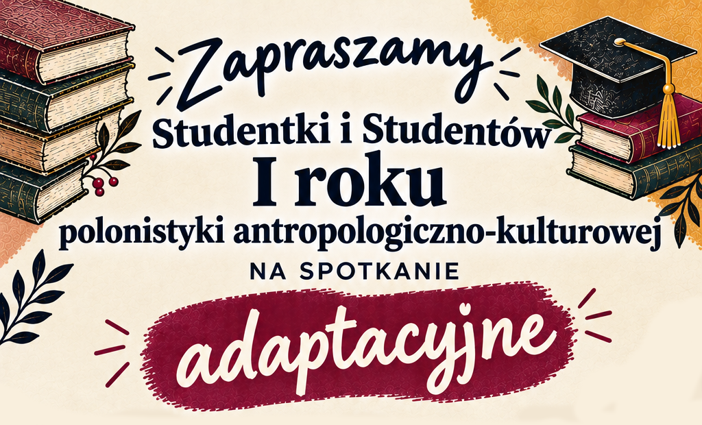 Spotkanie adaptacyjne dla Studentek i Studentów I roku polonistyki antropologiczno-kulturowej